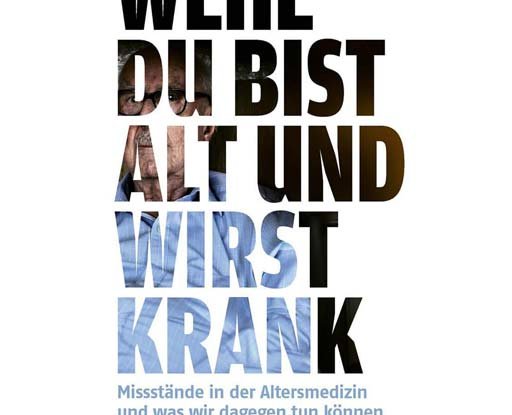Wehe, Du bist alt und wirst krank
