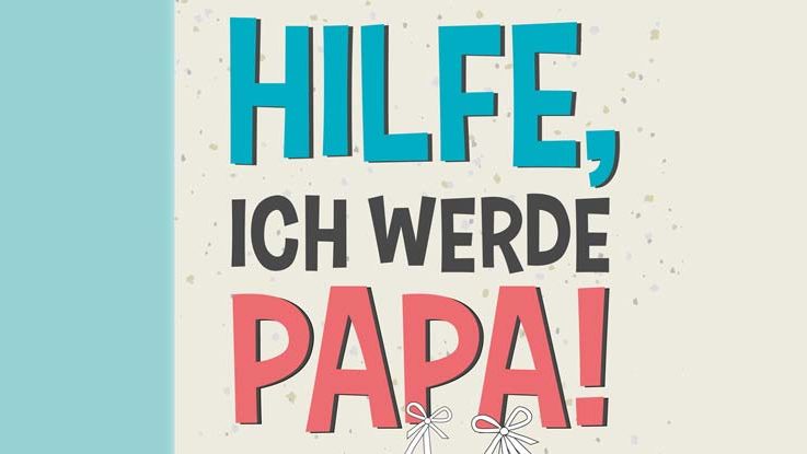 Buchcover Hilfe, ich werde Papa