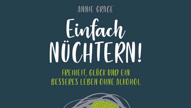 Cover: Einfach nüchtern - Freiheit, Glück und ein besseres Leben ohne Alkohol