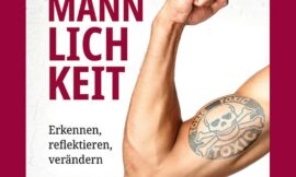 Und noch einmal: Lass uns über toxische Männlichkeit reden – Eine Buchvorstellung