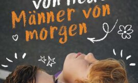 Zwischen Wildheit und Überforderung: Was Jungs von heute wirklich brauchen