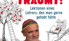 Traut euch, träumt – warum ein Lehrer beweist, dass Kinder aufblühen, wenn Schule Beziehung vor Bewertung setzt